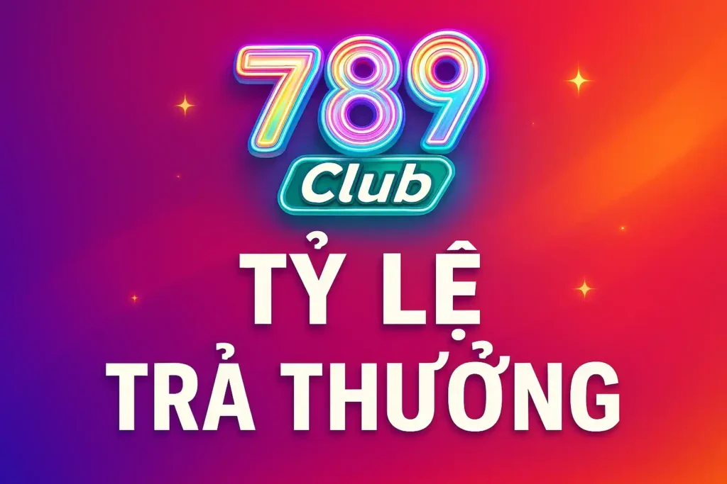 Tỷ lệ trả thưởng 789club